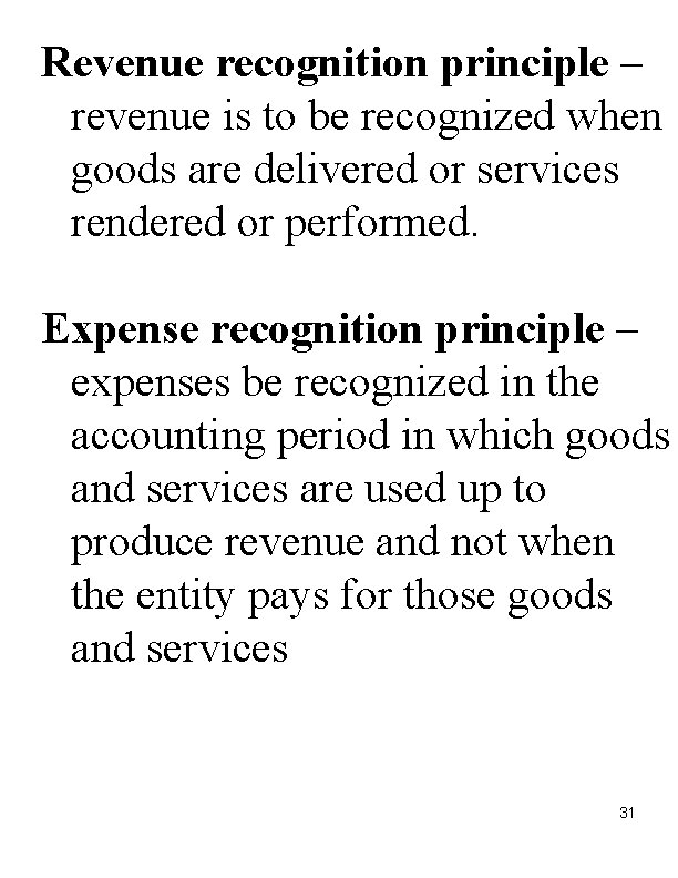 Revenue recognition principle – revenue is to be recognized when goods are delivered or