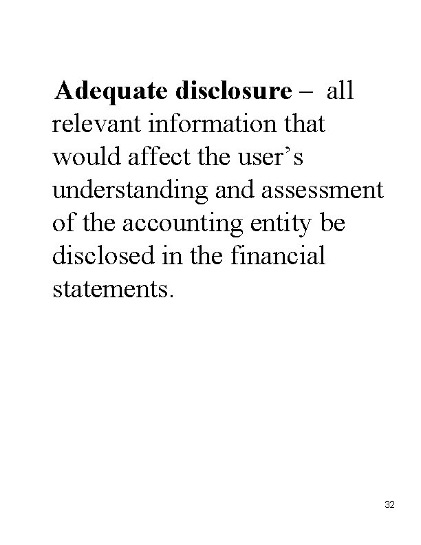 Adequate disclosure – all relevant information that would affect the user’s understanding and assessment