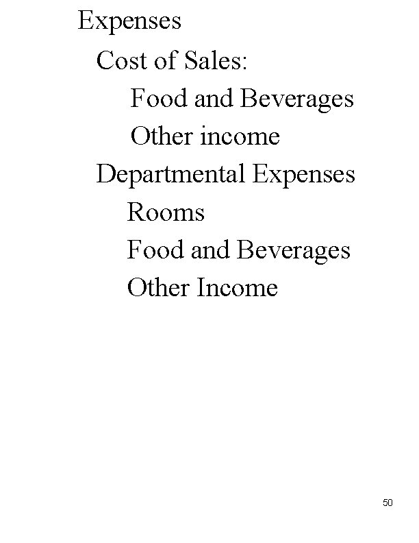Expenses Cost of Sales: Food and Beverages Other income Departmental Expenses Rooms Food and