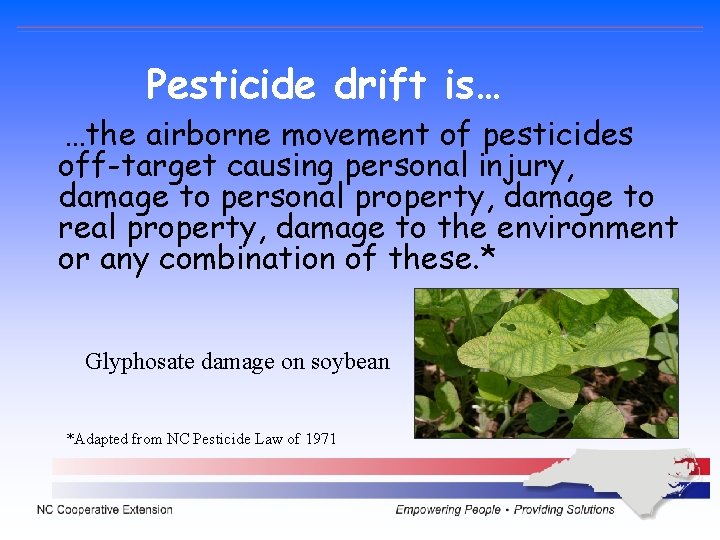 Pesticide drift is… …the airborne movement of pesticides off-target causing personal injury, damage to Pesticide drift is… …the airborne movement of pesticides off-target causing personal injury, damage to