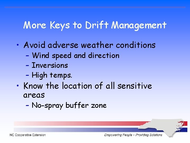More Keys to Drift Management • Avoid adverse weather conditions – Wind speed and More Keys to Drift Management • Avoid adverse weather conditions – Wind speed and