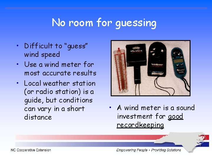 No room for guessing • Difficult to “guess” wind speed • Use a wind No room for guessing • Difficult to “guess” wind speed • Use a wind