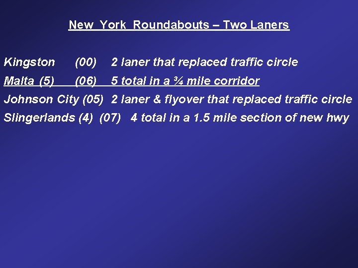 New York Roundabouts – Two Laners Kingston (00) 2 laner that replaced traffic circle