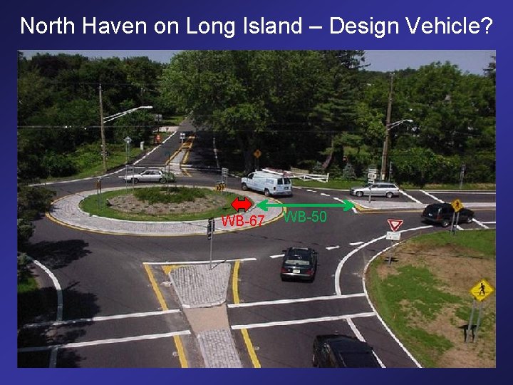 North Haven on Long Island – Design Vehicle? WB-67 WB-50 