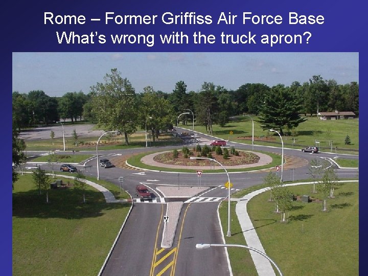 Rome – Former Griffiss Air Force Base What’s wrong with the truck apron? 