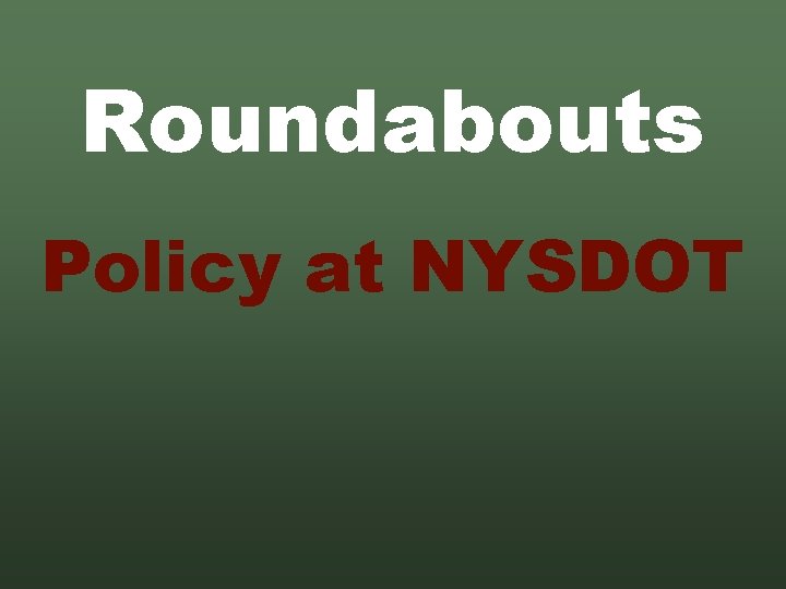 Roundabouts Policy at NYSDOT 
