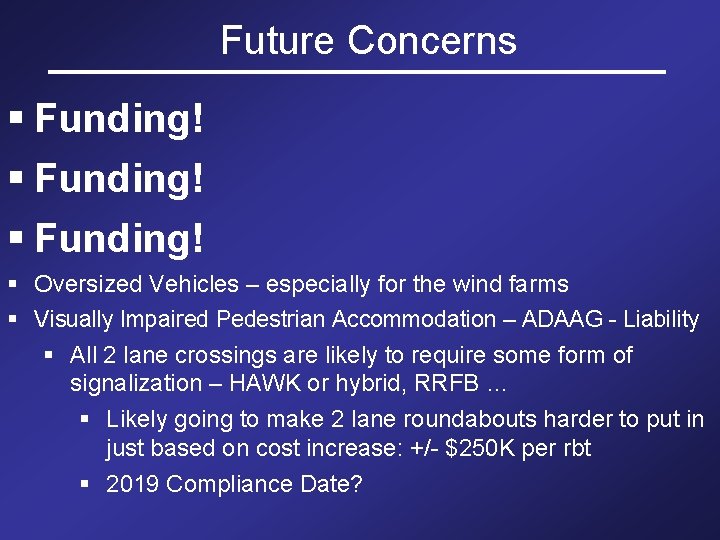 Future Concerns § Funding! § Oversized Vehicles – especially for the wind farms §