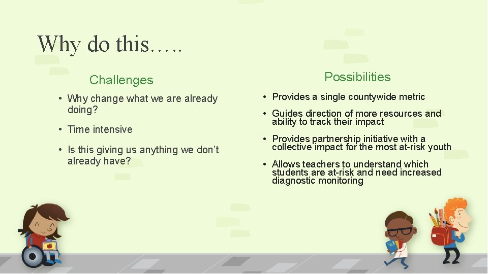 Why do this…. . Challenges • Why change what we are already doing? •
