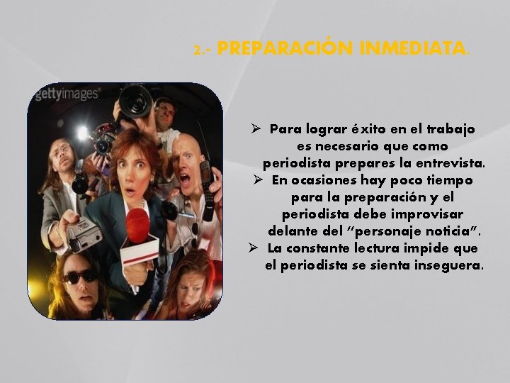 2. - PREPARACIÓN INMEDIATA. Ø Para lograr éxito en el trabajo es necesario que