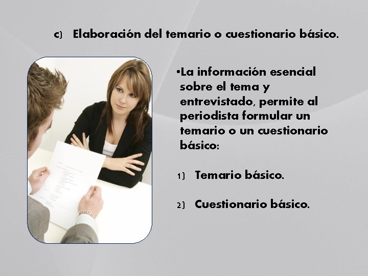 c) Elaboración del temario o cuestionario básico. • La información esencial sobre el tema c) Elaboración del temario o cuestionario básico. • La información esencial sobre el tema
