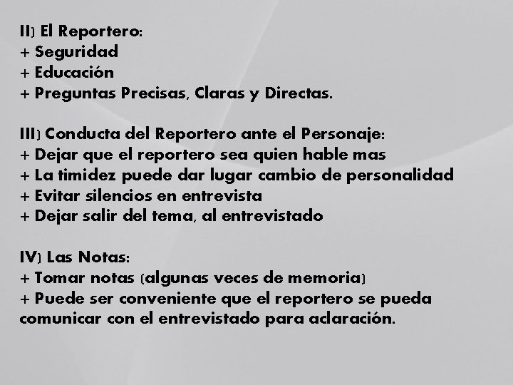 II) El Reportero: + Seguridad + Educación + Preguntas Precisas, Claras y Directas. III)