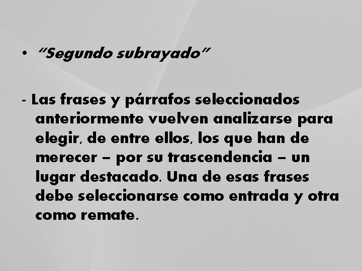  • “Segundo subrayado” - Las frases y párrafos seleccionados anteriormente vuelven analizarse para