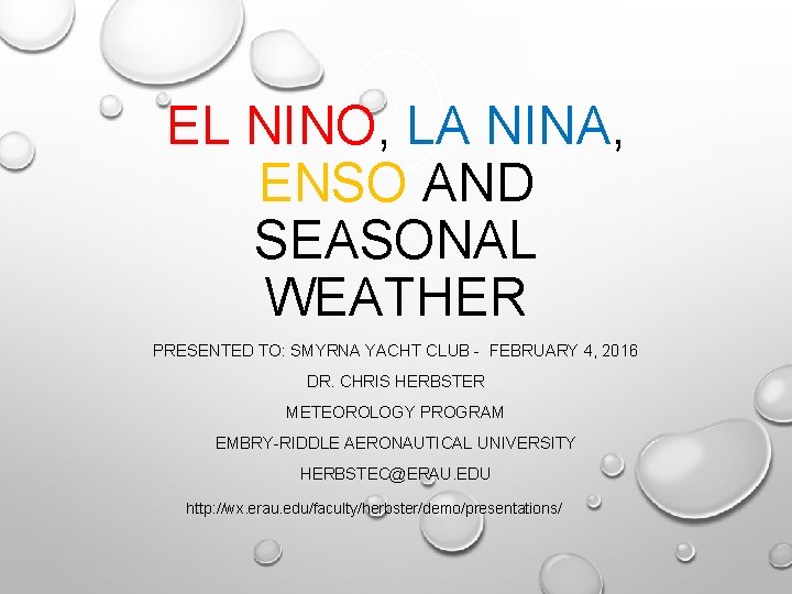 EL NINO, LA NINA, ENSO AND SEASONAL WEATHER PRESENTED TO: SMYRNA YACHT CLUB - EL NINO, LA NINA, ENSO AND SEASONAL WEATHER PRESENTED TO: SMYRNA YACHT CLUB -