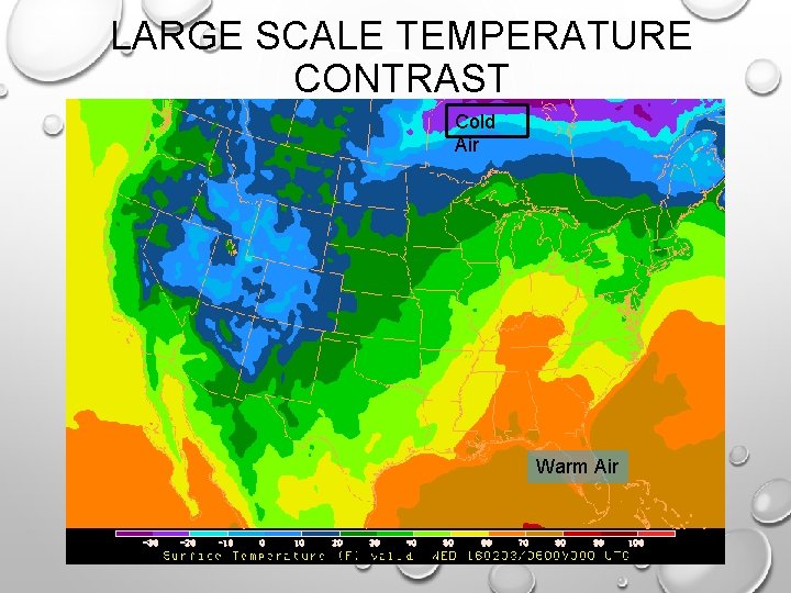 LARGE SCALE TEMPERATURE CONTRAST Cold Air Warm Air LARGE SCALE TEMPERATURE CONTRAST Cold Air Warm Air