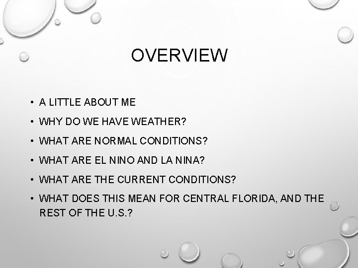OVERVIEW • A LITTLE ABOUT ME • WHY DO WE HAVE WEATHER? • WHAT OVERVIEW • A LITTLE ABOUT ME • WHY DO WE HAVE WEATHER? • WHAT
