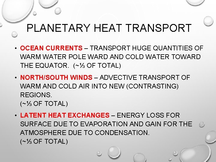 PLANETARY HEAT TRANSPORT • OCEAN CURRENTS – TRANSPORT HUGE QUANTITIES OF WARM WATER POLE PLANETARY HEAT TRANSPORT • OCEAN CURRENTS – TRANSPORT HUGE QUANTITIES OF WARM WATER POLE