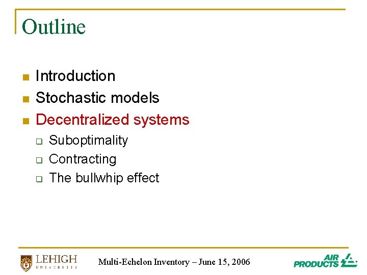Outline n n n Introduction Stochastic models Decentralized systems q q q Suboptimality Contracting Outline n n n Introduction Stochastic models Decentralized systems q q q Suboptimality Contracting