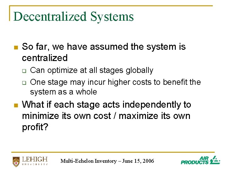 Decentralized Systems n So far, we have assumed the system is centralized q q Decentralized Systems n So far, we have assumed the system is centralized q q