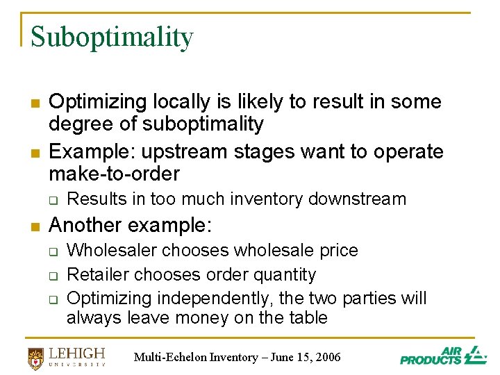 Suboptimality n n Optimizing locally is likely to result in some degree of suboptimality Suboptimality n n Optimizing locally is likely to result in some degree of suboptimality