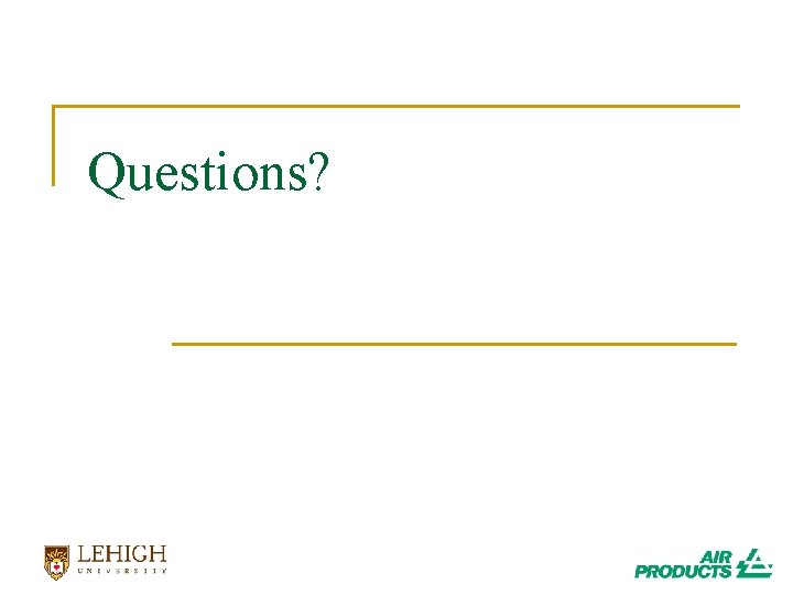 Questions? Questions?