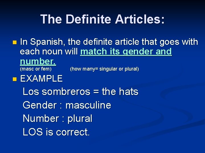 The Definite Articles: n In Spanish, the definite article that goes with each noun
