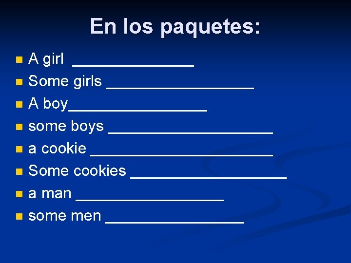 En los paquetes: n n n n A girl _______ Some girls _________ A
