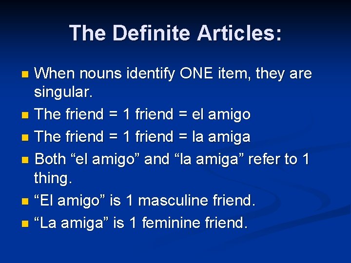 The Definite Articles: When nouns identify ONE item, they are singular. n The friend