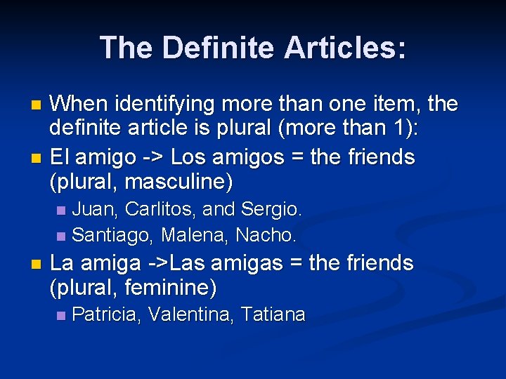 The Definite Articles: When identifying more than one item, the definite article is plural