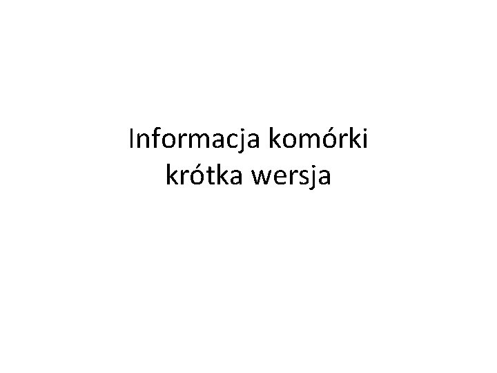 Informacja komórki krótka wersja 