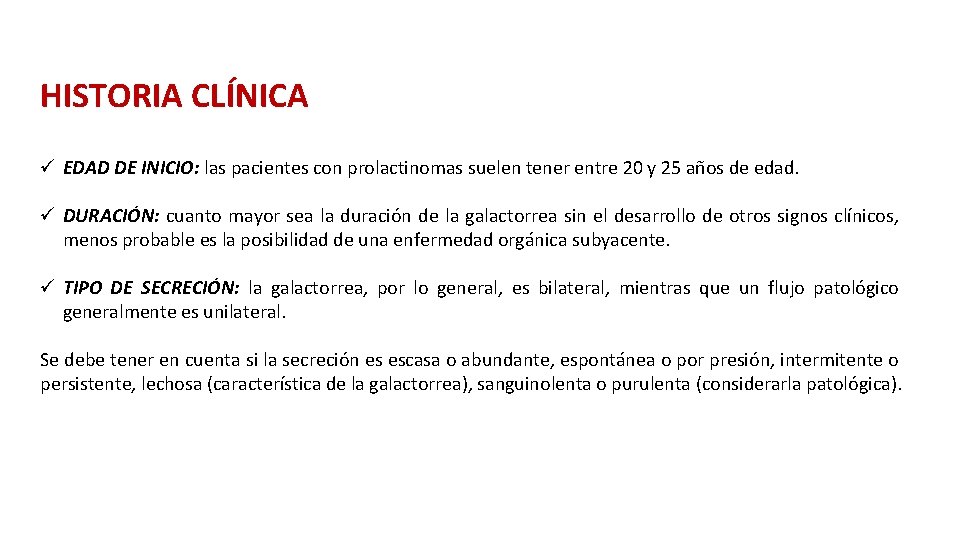 HISTORIA CLÍNICA ü EDAD DE INICIO: las pacientes con prolactinomas suelen tener entre 20