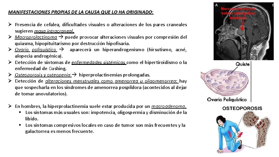 MANIFESTACIONES PROPIAS DE LA CAUSA QUE LO HA ORIGINADO: Ø Presencia de cefalea, dificultades