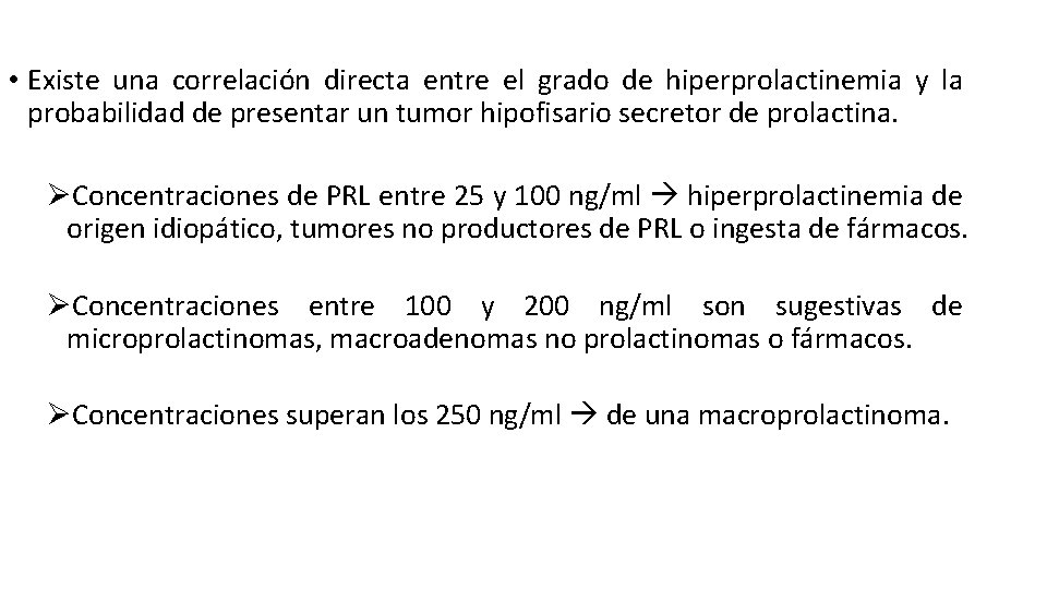  • Existe una correlación directa entre el grado de hiperprolactinemia y la probabilidad