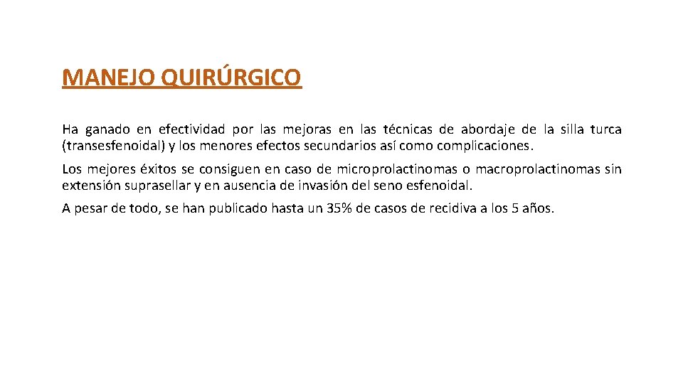MANEJO QUIRÚRGICO Ha ganado en efectividad por las mejoras en las técnicas de abordaje MANEJO QUIRÚRGICO Ha ganado en efectividad por las mejoras en las técnicas de abordaje