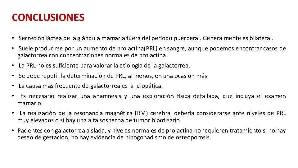 CONCLUSIONES • Secreción láctea de la glándula mamaria fuera del período puerperal. Generalmente es