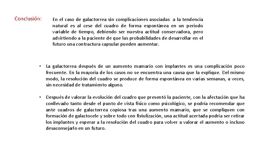 Conclusión: En el caso de galactorrea sin complicaciones asociadas a la tendencia natural es