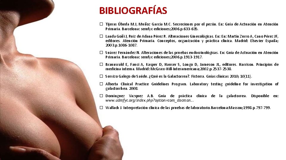 BIBLIOGRAFÍAS � Tijeras Úbeda M. J, Muñoz García M. C. Secreciones por el pezón.