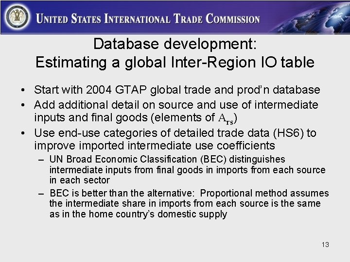 Database development: Estimating a global Inter-Region IO table • Start with 2004 GTAP global