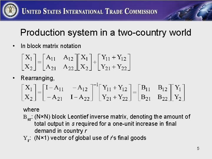 Production system in a two-country world • In block matrix notation • Rearranging, where