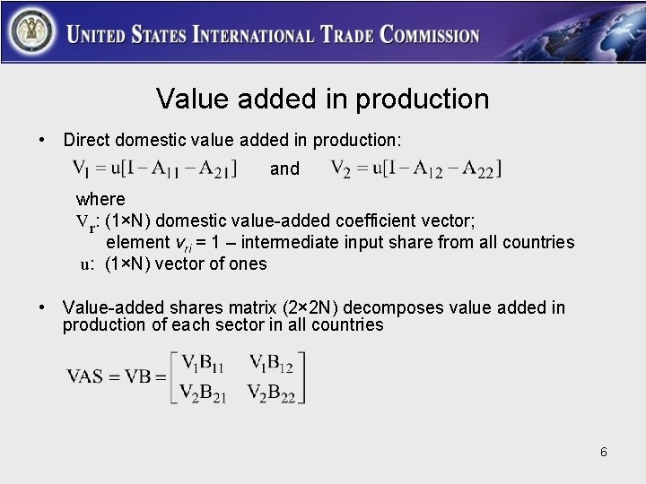 Value added in production • Direct domestic value added in production: and where Vr: