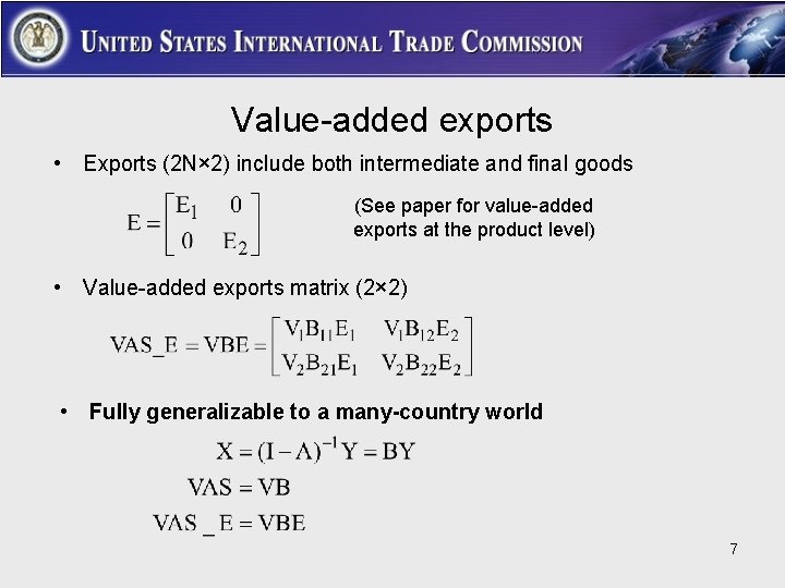 Value-added exports • Exports (2 N× 2) include both intermediate and final goods (See