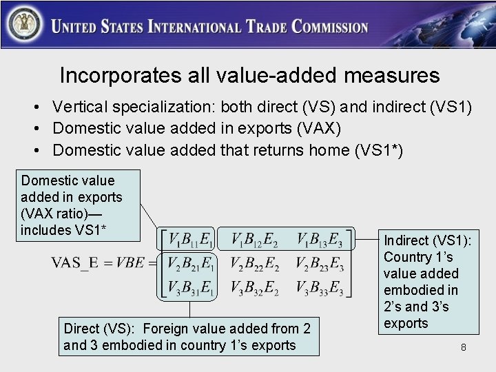Incorporates all value-added measures • Vertical specialization: both direct (VS) and indirect (VS 1)