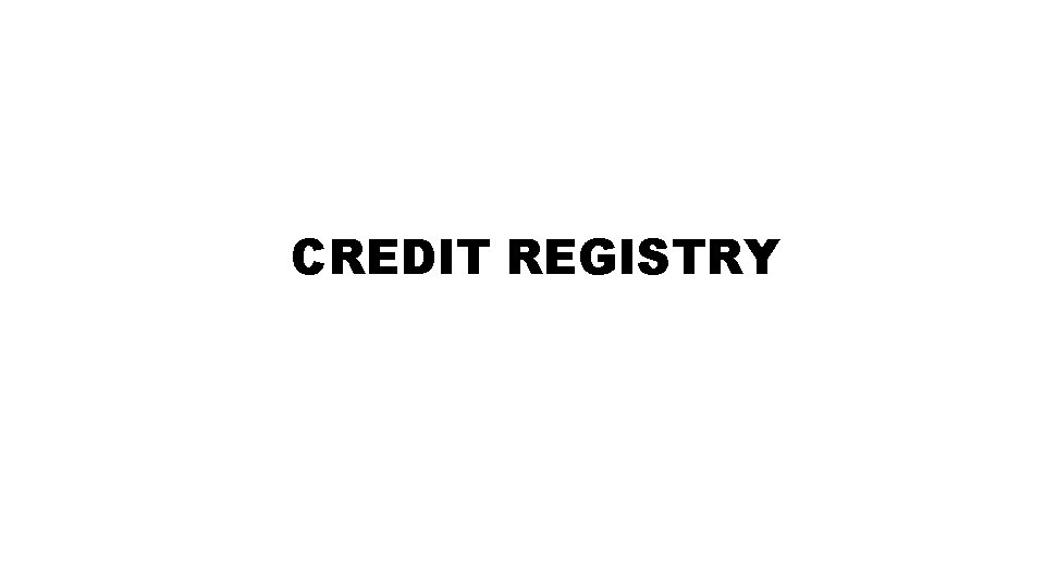 CREDIT REGISTRY 