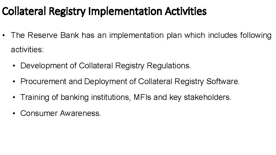 Collateral Registry Implementation Activities • The Reserve Bank has an implementation plan which includes