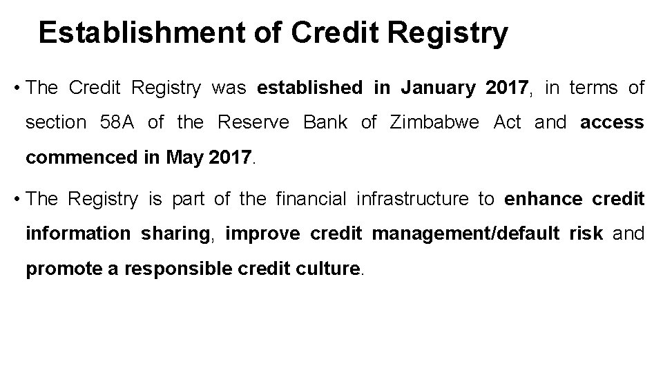 Establishment of Credit Registry • The Credit Registry was established in January 2017, in