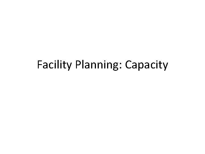 Facility Planning: Capacity 