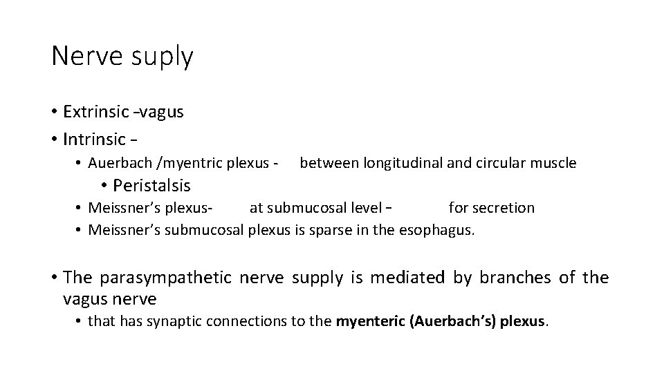 Nerve suply • Extrinsic –vagus • Intrinsic – • Auerbach /myentric plexus - between