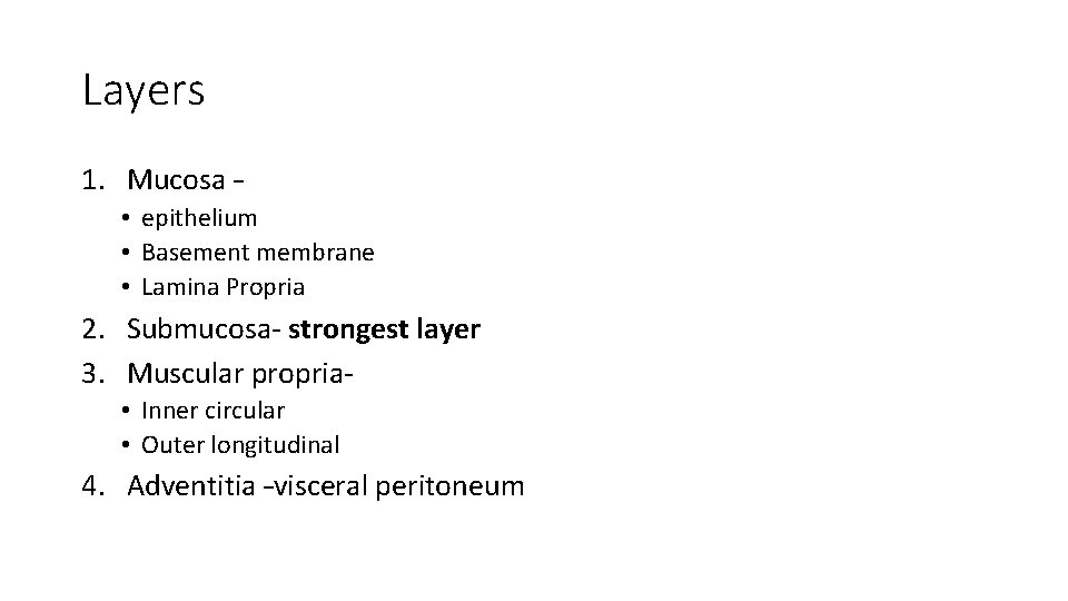 Layers 1. Mucosa – • epithelium • Basement membrane • Lamina Propria 2. Submucosa-