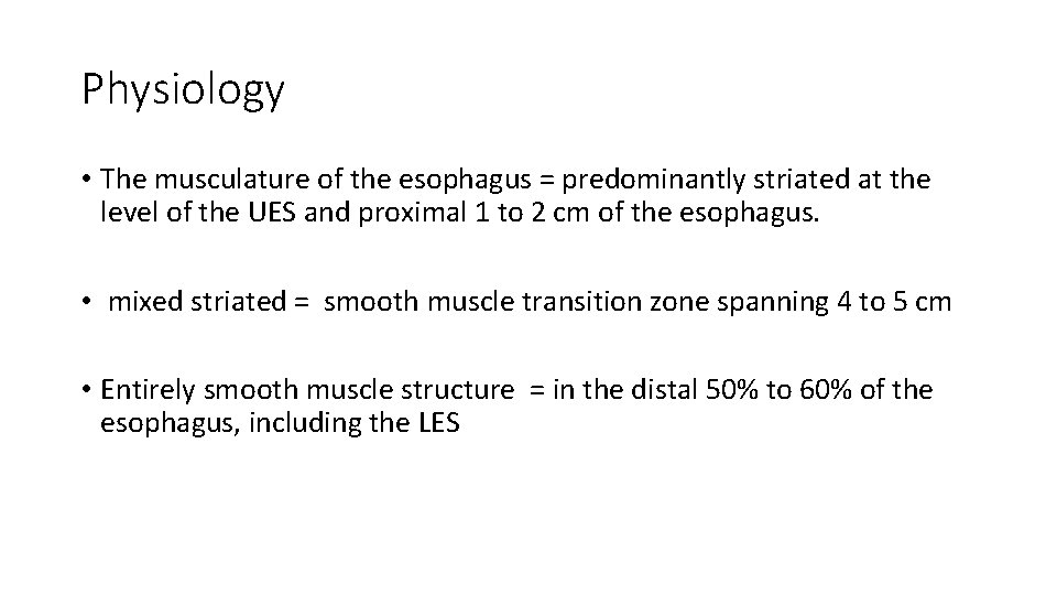 Physiology • The musculature of the esophagus = predominantly striated at the level of