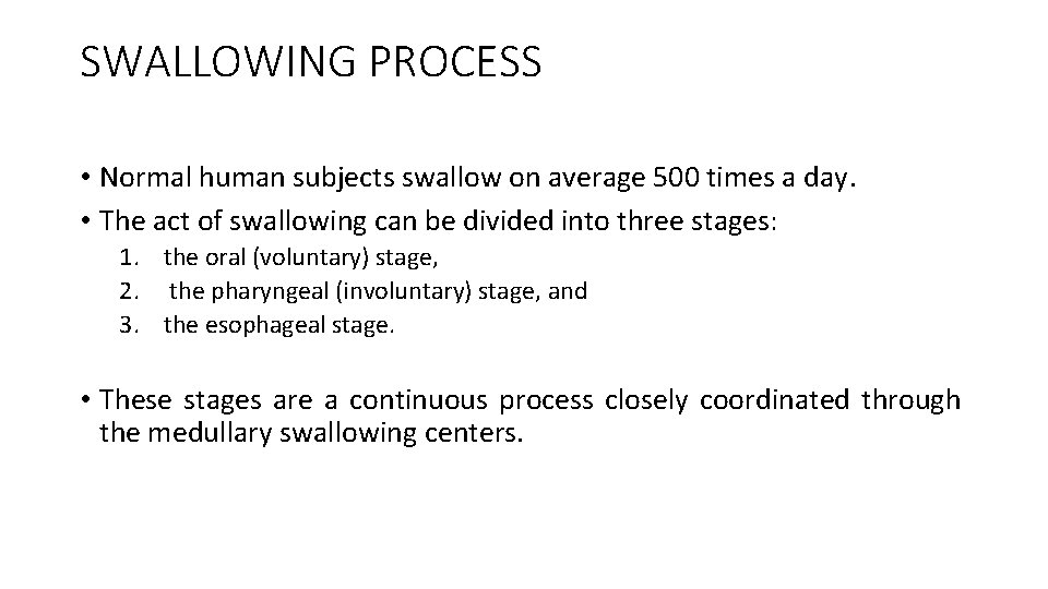 SWALLOWING PROCESS • Normal human subjects swallow on average 500 times a day. •