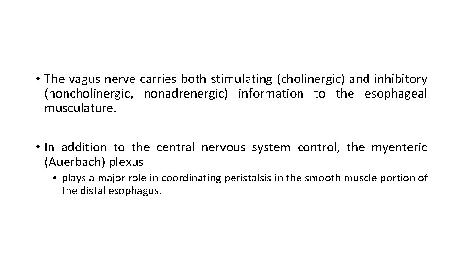  • The vagus nerve carries both stimulating (cholinergic) and inhibitory (noncholinergic, nonadrenergic) information